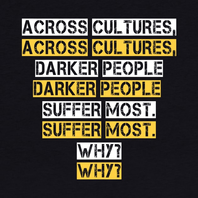 across cultures darker people suffer most why? by DZCHIBA